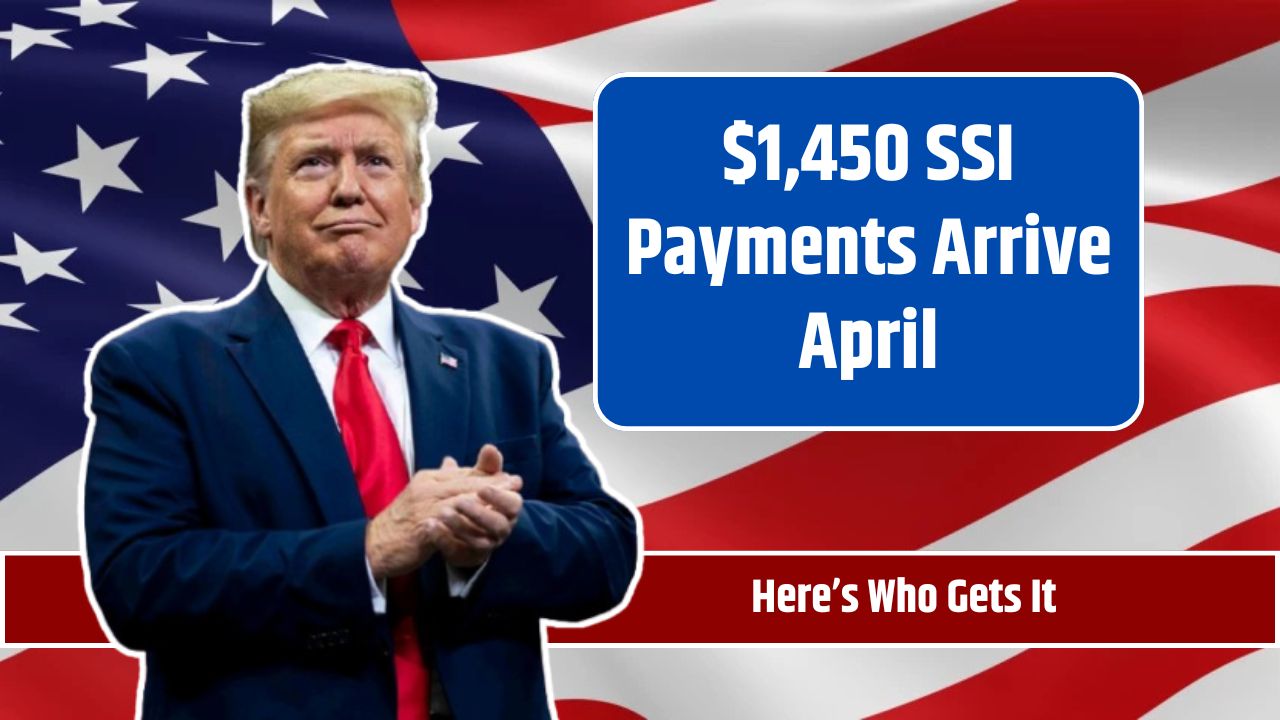 $1,450 SSI Payments Arrive April