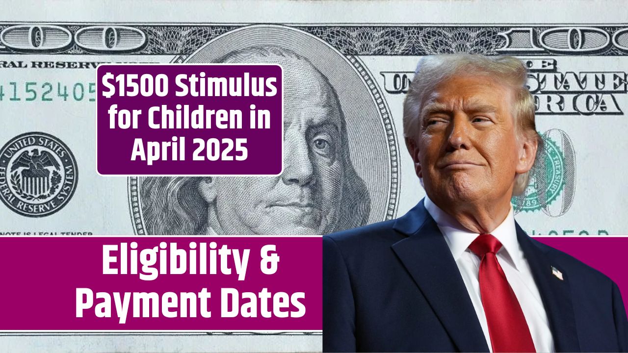 $1500 Stimulus for Children in April 2025