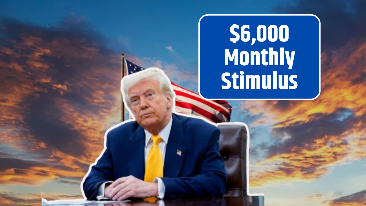 $6,000 Monthly Stimulus 2025
