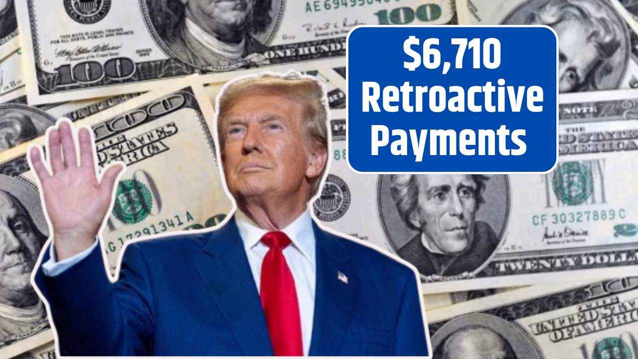 $6,710 Retroactive Social Security Payments