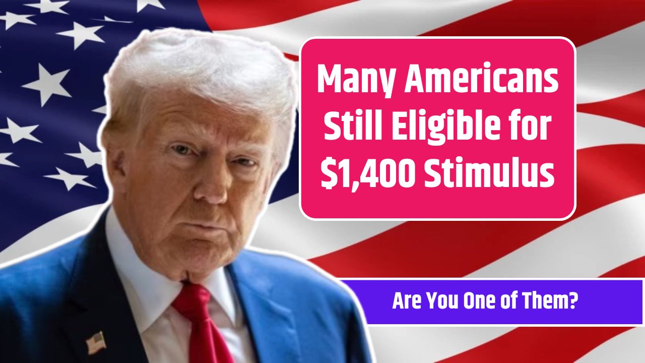 Many Americans Still Eligible for $1,400 Stimulus