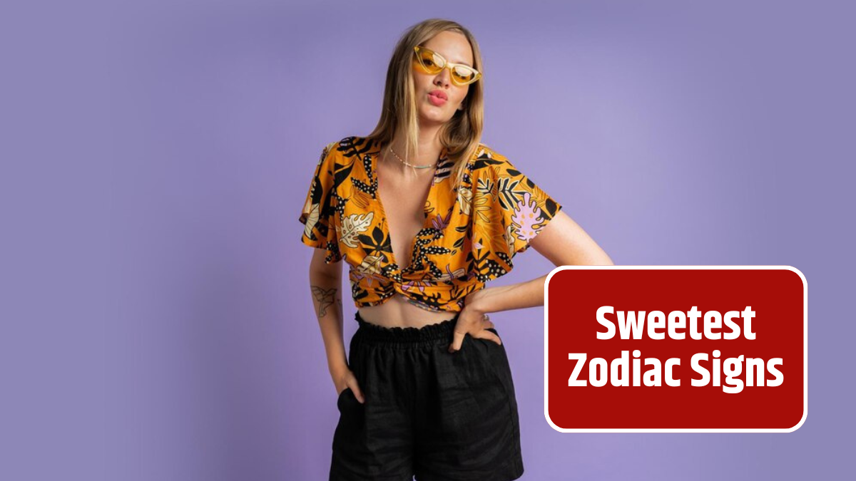 Sweetest Zodiac Signs