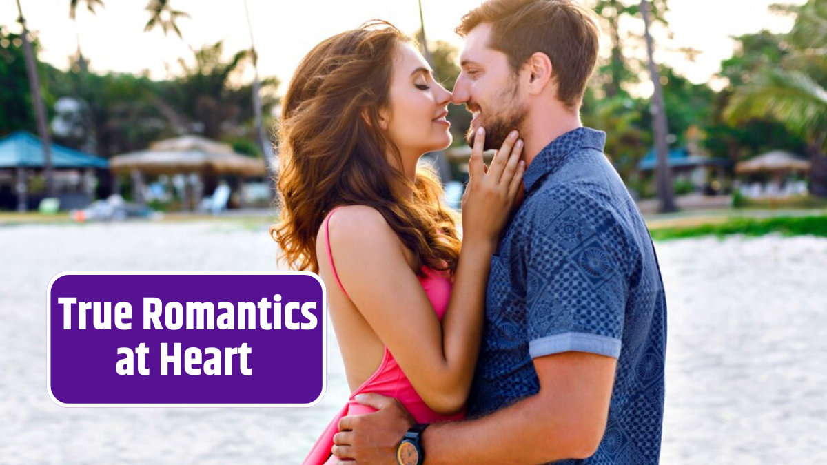 That Are True Romantics at Heart