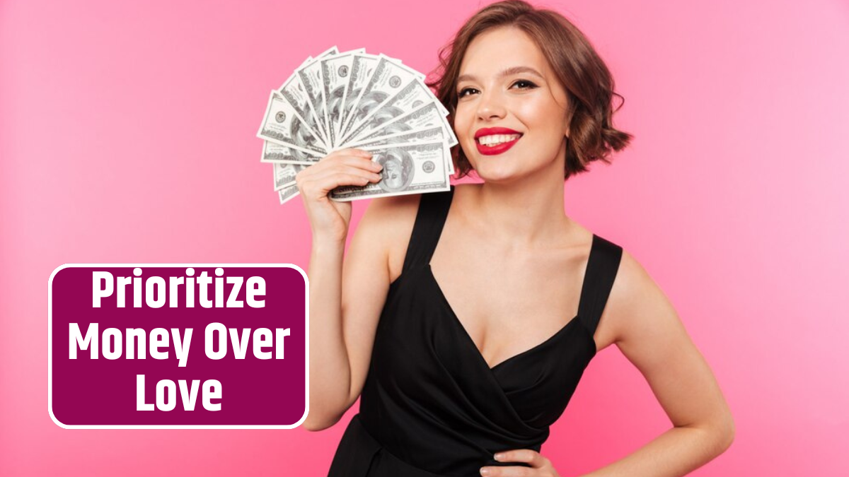 That Should Prioritize Money Over Love