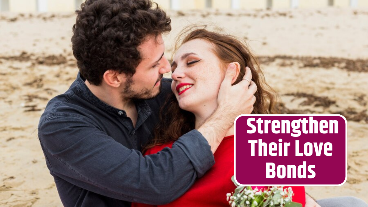 That Will Strengthen Their Love Bonds
