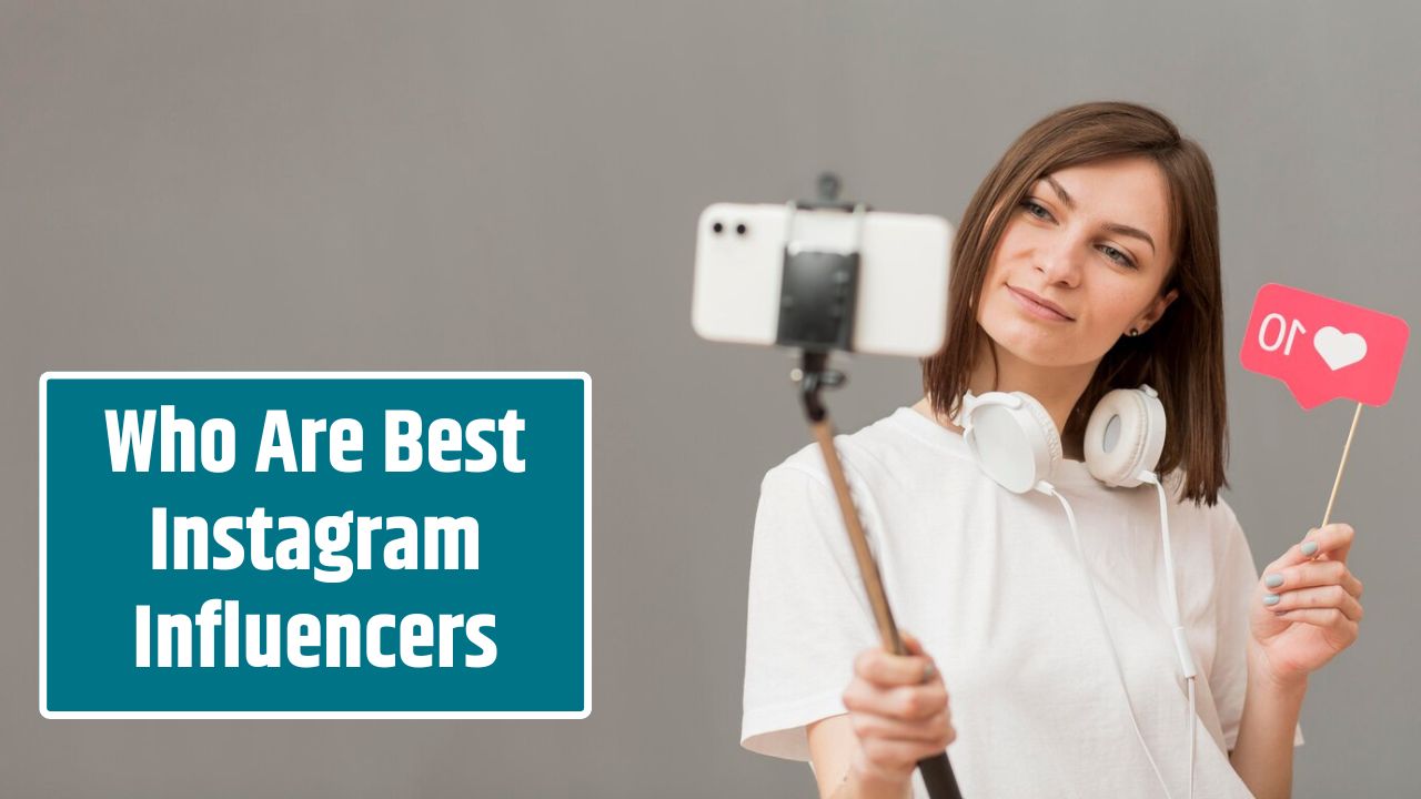 Who Are Best Instagram Influencers