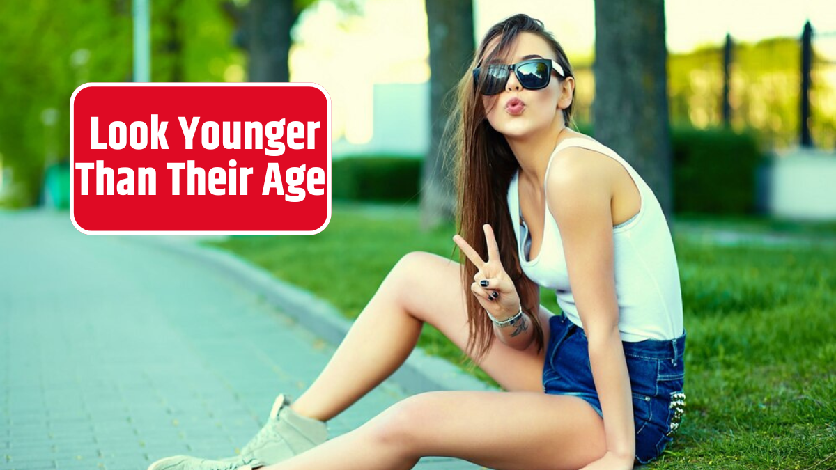 Look Younger Than Their Age