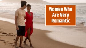 Women Who Are Very Romantic