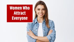 Women Who Attract Everyone